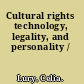 Cultural rights technology, legality, and personality /