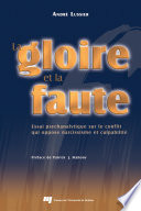 La gloire et la faute Essai psychanalytique sur le conflit entre narcissisme et culpabilit©♭ /