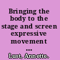 Bringing the body to the stage and screen expressive movement for performers /
