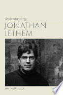 Understanding Jonathan Lethem /