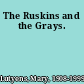 The Ruskins and the Grays.