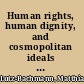 Human rights, human dignity, and cosmopolitan ideals : essays on critical theory and human rights /