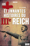 Les plus étonnantes histoires du IIIe Reich : les derniers secrets d'Hitler, Staline et Mussolini /