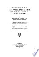 The government of the Ottoman empire in the time of Suleiman the Magnificent /