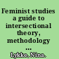 Feminist studies a guide to intersectional theory, methodology and writing /