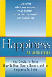 Happiness : what studies on twins show us about nature, nurture, and the happiness set-point /