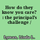 How do they know you care? : the principal's challenge /