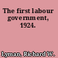 The first labour government, 1924.