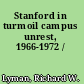 Stanford in turmoil campus unrest, 1966-1972 /