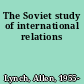 The Soviet study of international relations