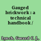 Gauged brickwork : a technical handbook /