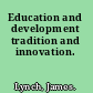 Education and development tradition and innovation.