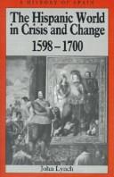 The Hispanic world in crisis and change, 1598-1700 /
