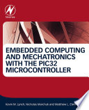 Embedded computing and mechatronics with the PIC32 microcontroller /