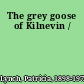 The grey goose of Kilnevin /