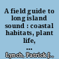 A field guide to long island sound : coastal habitats, plant life, fish, seabirds, marine mammals, & other wildlife /