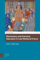 Elementary and grammar education in late medieval France : Lyon, 1285-1530 /