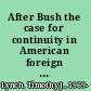 After Bush the case for continuity in American foreign policy /