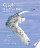 Owls of the United States and Canada a complete guide to their biology and behavior /