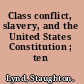 Class conflict, slavery, and the United States Constitution ; ten essays.