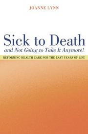 Sick to death and not going to take it anymore! : reforming health care for the last years of life /