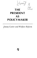 The President as policymaker : Jimmy Carter and welfare reform /