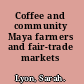 Coffee and community Maya farmers and fair-trade markets /