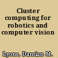 Cluster computing for robotics and computer vision