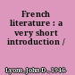 French literature : a very short introduction /