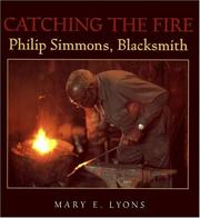 Catching the fire : Philip Simmons, blacksmith /