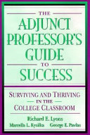 The adjunct professor's guide to success : surviving and thriving in the college classroom /