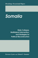 Somalia : state collapse, multilateral intervention, and strategies for political reconstruction /