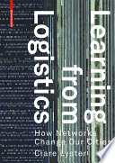 Learning from logistics : how networks change our cities /