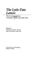 The Lytle-Tate letters : the correspondence of Andrew Lytle and Allen Tate /