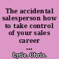 The accidental salesperson how to take control of your sales career and earn the respect and income you deserve /