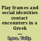 Play frames and social identities contact encounters in a Greek primary school /
