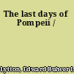 The last days of Pompeii /