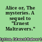 Alice or, The mysteries. A sequel to "Ernest Maltravers."