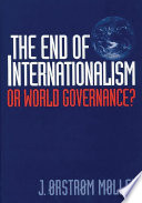 The end of internationalism or world governance? /