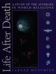 Life after death : a study of the afterlife in world religions /