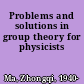 Problems and solutions in group theory for physicists