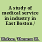 A study of medical service in industry in East Boston /
