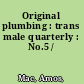 Original plumbing : trans male quarterly : No.5 /