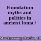Foundation myths and politics in ancient Ionia /
