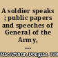 A soldier speaks ; public papers and speeches of General of the Army, Douglas MacArthur /