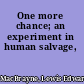 One more chance; an experiment in human salvage,