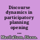 Discourse dynamics in participatory planning opening the bureaucracy to stangers /