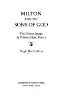 Milton and the sons of God : the divine image in Milton's epic poetry /