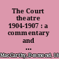 The Court theatre 1904-1907 : a commentary and criticism /