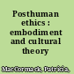 Posthuman ethics : embodiment and cultural theory /